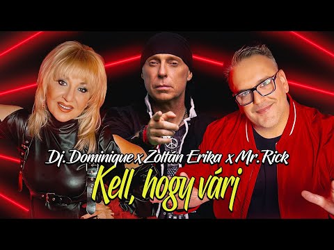 DJ Dominique x Zoltán Erika x Mr. Rick - Kell, hogy várj (Official Music Video)