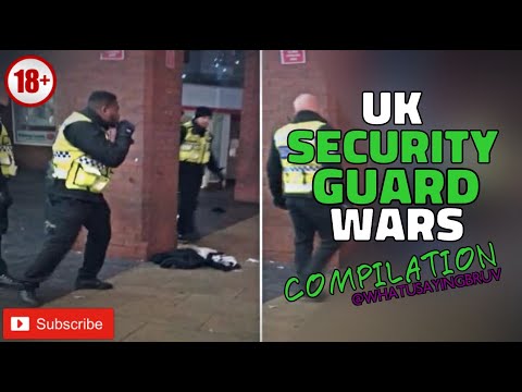(COMPILATION) UK Security Guard Wars