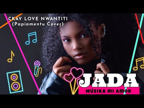 Ckay - Love Nwantiti cover by Jada in Papiamentu "Musika mi amor"