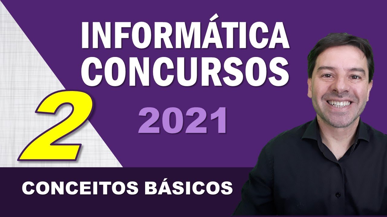 Informática para Concursos 2021 | Aula 2 de Conceitos Básicos