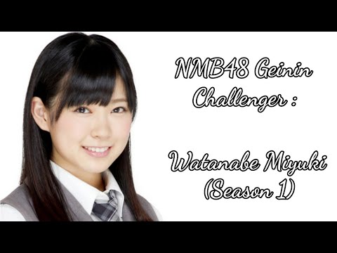 Compilations of NMB48 Geinin Challenger : Watanabe Miyuki (Season 1)