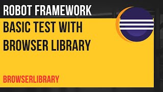 Writing Basic Test using Browser Library | Robot Framework