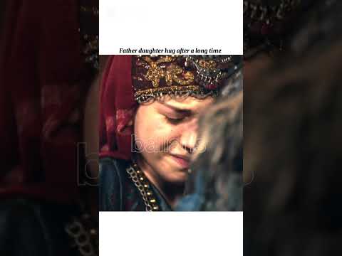 father daughter hug after a long time #kurulusosman #turkishseries #osman #halima #burakozcivit