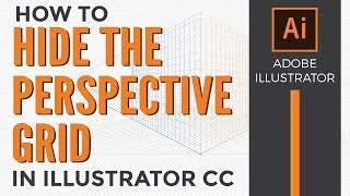How to Hide the Perspective Grid in Adobe Illustrator CC