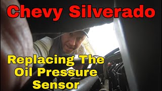 How to replace oil pressure sensor on Chevrolet Silverado 5.3L V8 Engine