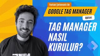 Google Tag Manager Nedir? Nasıl Kurulur ve Siteye Nasıl Eklenir? (SIFIRDAN KURUL