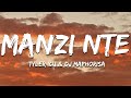 Tyler ICU DJ Maphorisa Manzi Nte Lyrics