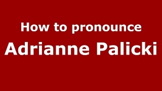 How to pronounce Adrianne Palicki
