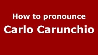 How to pronounce Carlo Carunchio