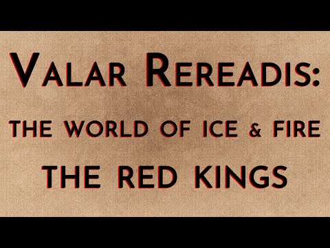 Valar Rereadis: TWOIAF - The Red Kings
