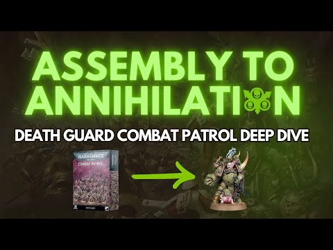 From Assembly to Annihilation Ep2: Starting Death Guard in 10th Edition! Combat Patrol Deep Dive!