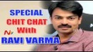 Special Chit Chat With Ravi Varma