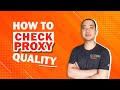 How to test the quality of proxies & check if they work?