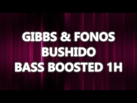 GIBBS & FONOS GMB - BUSHIDO | BASS BOOSTED 1H