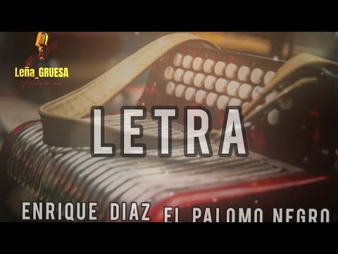 El palomo negro/Enrique Díaz/LETRA