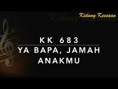 Kidung Keesaan KK 683 — Ya Bapa, Jamah AnakMu