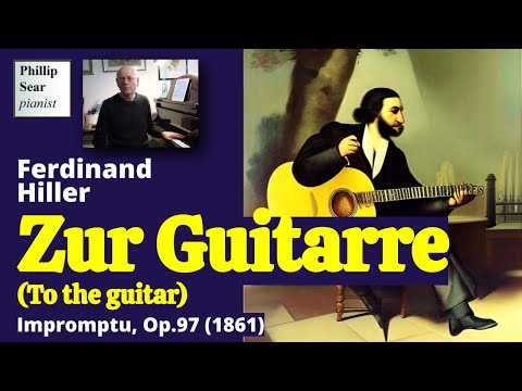 Ferdinand Hiller: Zur Guitarre (To the guitar), Op.97