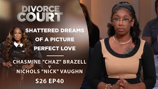 Shattered Dreams Of A Picture Perfect Love: Chaz Brazell v Nick Vaughn - Season 26 Episode 40