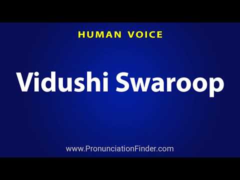 How To Pronounce Vidushi Swaroop
