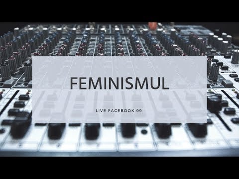 Feminismul - o lucrare satanică | Live 099
