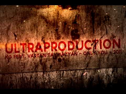 UltraProductions KG FEAT. VARTAN TAYMAZYAN - ONLY YOU - {2011} Intro