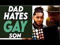 Dad Hates Gay Son Find Out What Happens Next