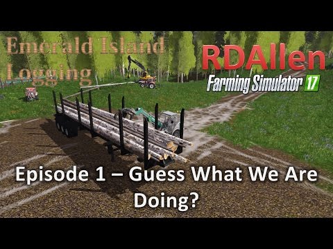Farming Simulator 17 MP Emerald Logging E1 - Guess What We Are Doing?