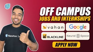 Off Campus Opportunities | Google, Vahan, Blackline, Neural Space | Newton School | Apply Now 😍