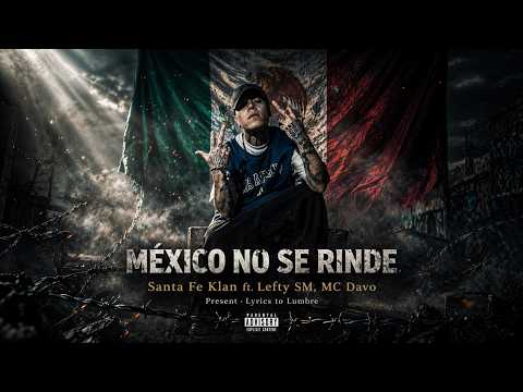 Santa Fe Klan ft. Lefty SM, MC Davo | MÉXICO NO SE RINDE | Frontera Rap | Corrido Urbano #frontera
