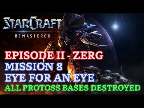 Starcraft: Remastered - Episode II - Zerg - Mission 8: Eye for an Eye (All Protoss Bases Destroyed)