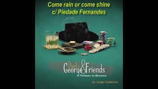 Come rain or come shine