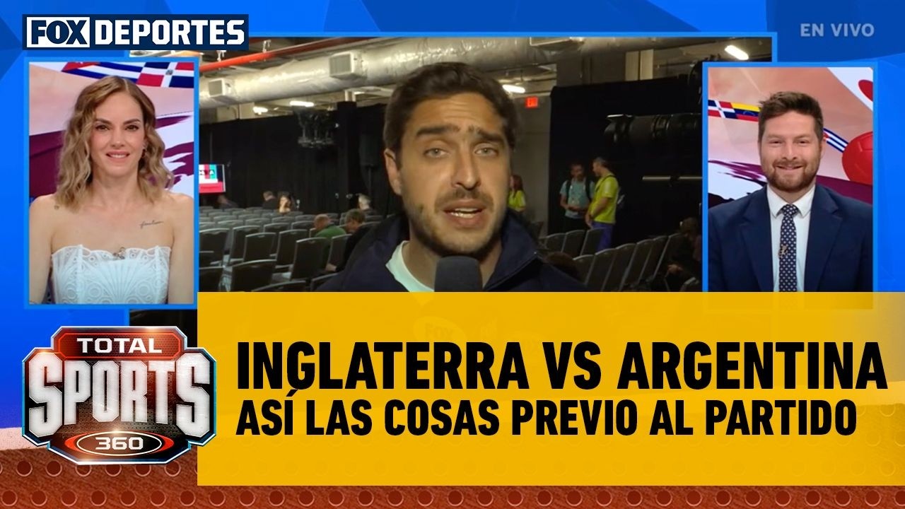 ⚽️ INGLATERRA VS ARGENTINA | Así las cosas en ambos campamentos previo al partido | Total Sports