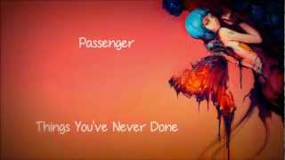 Passenger - Things You&#39;ve Never Done [Lyrics]