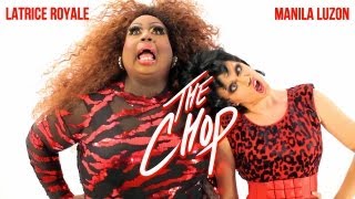 Latrice Royale &amp; Manila Luzon -- The Chop (Official Music Video)