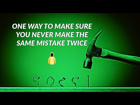 How I never make the same mistake twice