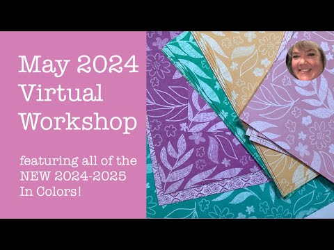 May 2024 Virtual Workshop:  NEW 2024-2025 In Colors!