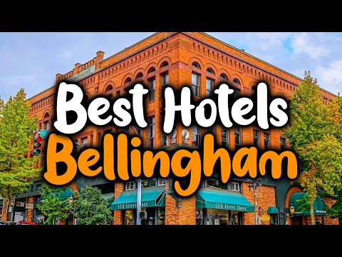 Best Hotels In Bellingham - For Families, Couples, Work Trips, Luxury & Budget