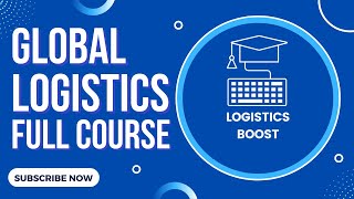 Global Logistics Full Course for 2022 | FREE Logistics Management Full Course | 