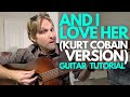 And I Love Her Kurt Cobain Version Guitar Tutorial Guitar Lessons With Stuart