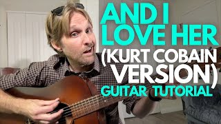 Download lagu And I Love Her (Kurt Cobain Version) Guitar Tutorial - Guitar Lessons with Stuart! mp3