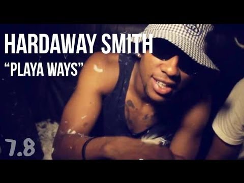 Hardaway Smith - Playa Ways (Official Video)