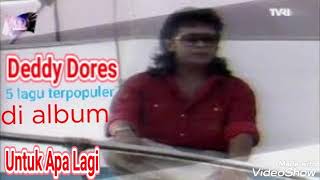 Download lagu Deddy Dores,dalam 5 lagu terpopuler dalam album ' Untuk Apa Lagi '. mp3 Download lagu Deddy Dores,dalam 5 lagu terpopuler dalam album ' Untuk Apa Lagi '. mp3