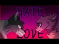 HATE LOVE ANIMATION MEME WARRIORS OC