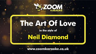 Neil Diamond - The Art Of Love - Karaoke Version from Zoom Karaoke