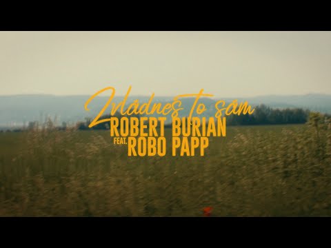 ROBERT BURIAN ft. ROBO PAPP - Zvládneš to sám |Official Video|
