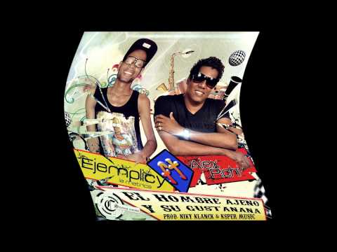 El Hombre Ajeno y Su Gustanana - Ejemplicy feat Alex Pichi prod Nicky Klanck & Ksper Music CHIRIM