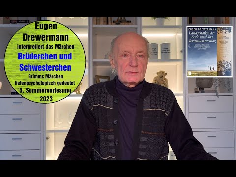 Drewermann deutet das Märchen Brüderchen und Schwesterchen. 5.Sommervorlesung 2023. Heilende Märchen