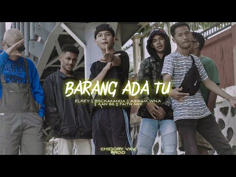 ELKEY - Barang Ada Tu Feat. BSCKakanda, Abiram W.N.A, Aan 86, Faith M.H ( Official Music Video )