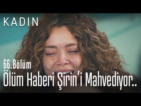 Hatice'nin ölüm haberi Şirin'i mahvediyor.. - Kadın 66. Bölüm