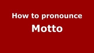 How to pronounce Motto